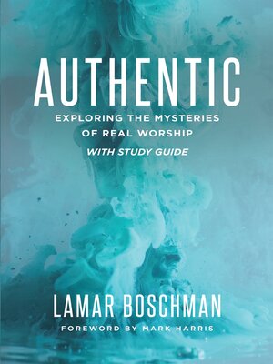 cover image of Authentic: Exploring the Mysteries of Real Worship